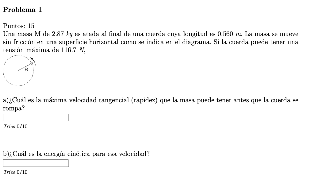 Puntos: 15 Una masa \( \mathrm{M} \) de \( 2.87 \mathrm{~kg} \) es atada al final de una cuerda cuya longitud es \( 0.560 \ma