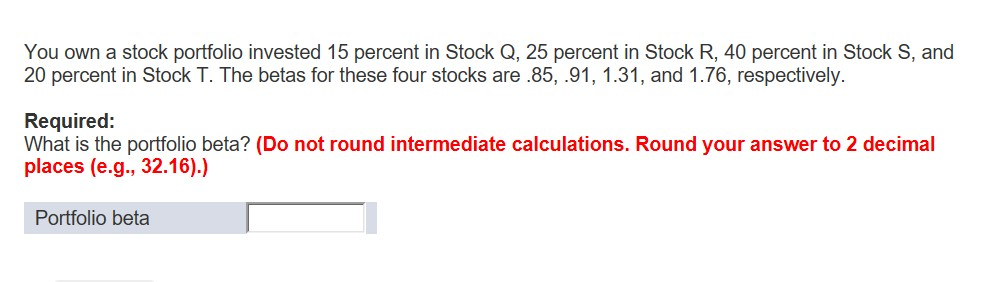 Solved You own a stock portfolio invested 15 percent in | Chegg.com