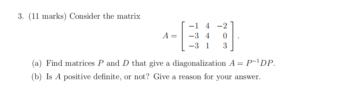 Solved 3. (11 marks) Consider the matrix A=⎣⎡−1−3−3441−203⎦⎤ | Chegg.com