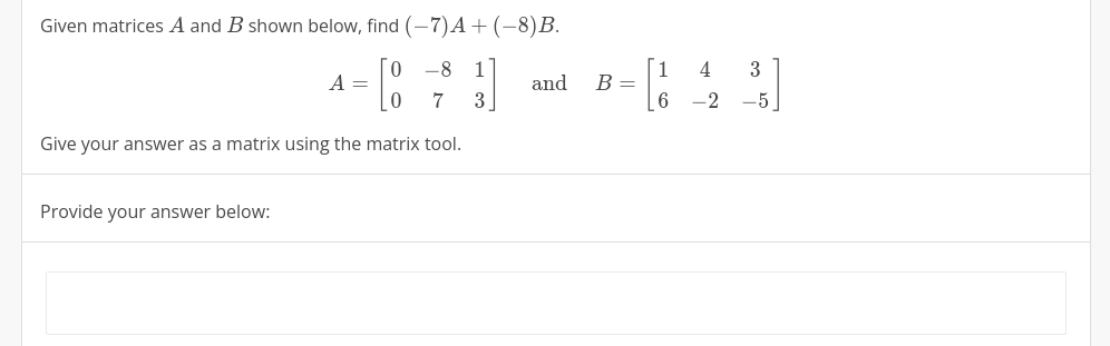 Solved Given Matrices A And B Shown Below, Find (−7)A+(−8)B. | Chegg.com