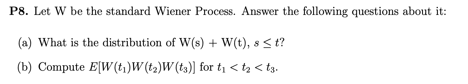 Solved P8. ﻿Let W ﻿be The Standard Wiener Process. Answer | Chegg.com