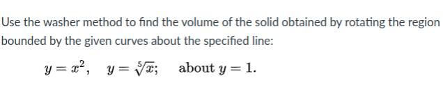 Solved Use The Washer Method To Find The Volume Of The Solid | Chegg.com