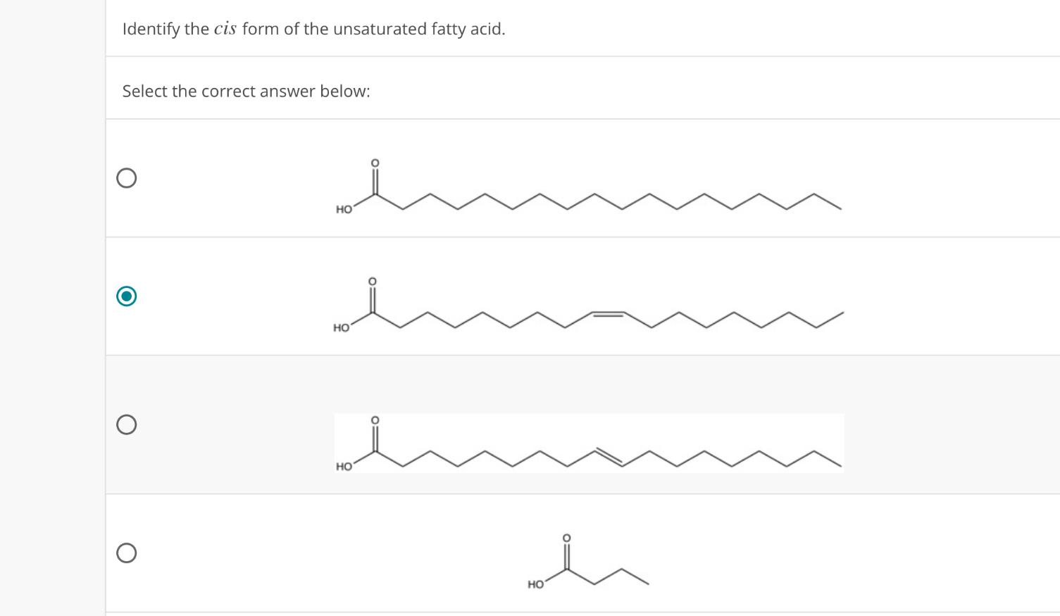 Solved Identify the cis form of the unsaturated fatty acid.