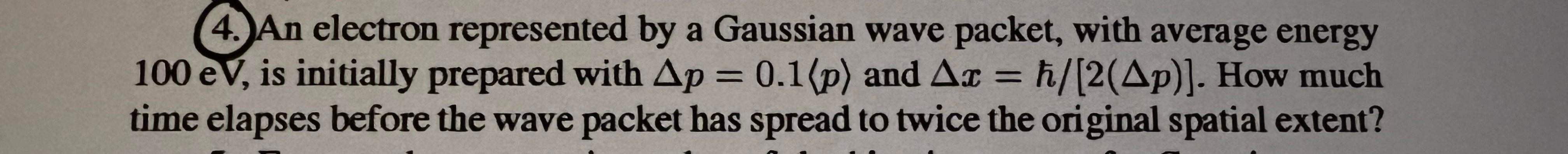 Solved 4. An electron represented by a Gaussian wave packet, | Chegg.com