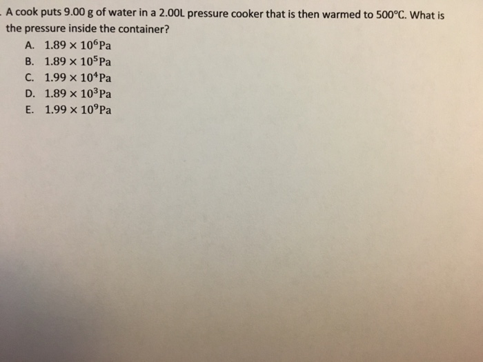 Solved A cook puts 9.00 g of water in a 2.00L pressure