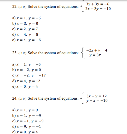 3x + 3y = -6 2x + 3y = -10 −2x+y=4 y = 3x 3x - y = 12 y-x = -10 22. (L115) Solve the system of equations: a) x = 1, y = -5 b)