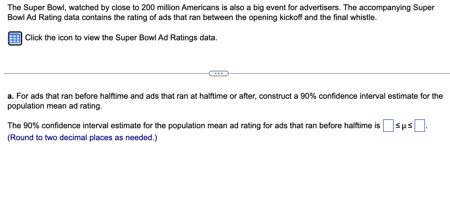 Solved The Super Bowl is a big viewing event watched by