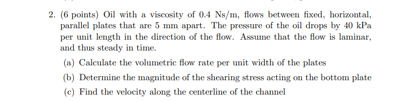 Solved 2. (6 points) Oil with a viscosity of 0.4 Ns/m, flows | Chegg.com