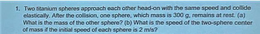 Solved Two Titanium Spheres Approach Each Other Head-on With | Chegg.com