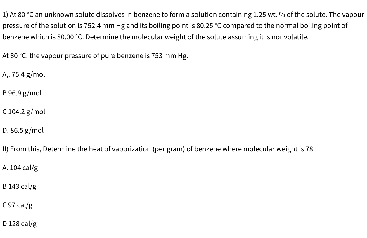 1) At 80∘C an unknown solute dissolves in benzene to