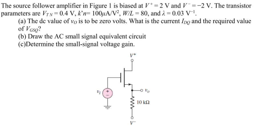 Solved The source follower amplifier in Figure 1 is biased | Chegg.com