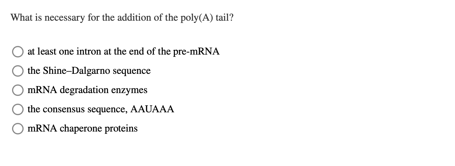 Solved What is necessary for the addition of the poly(A) | Chegg.com