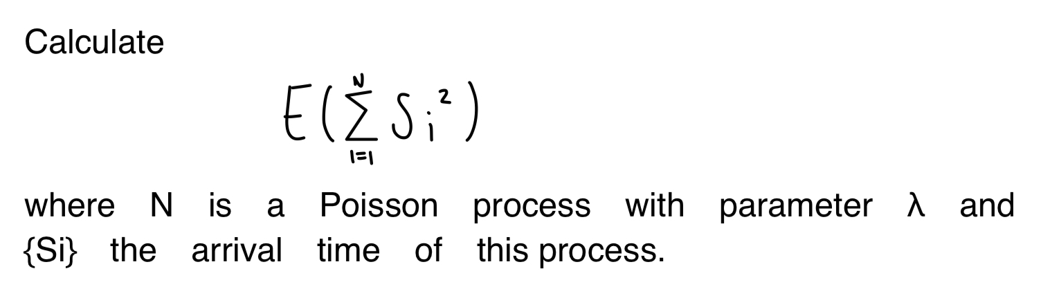 Solved Calculate E(∑i=1NSi2) where N is a Poisson process | Chegg.com