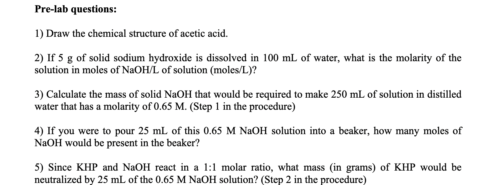 1) Draw the chemical structure of acetic acid.
2) If \( 5 \mathrm{~g} \) of solid sodium hydroxide is dissolved in \( 100 \ma