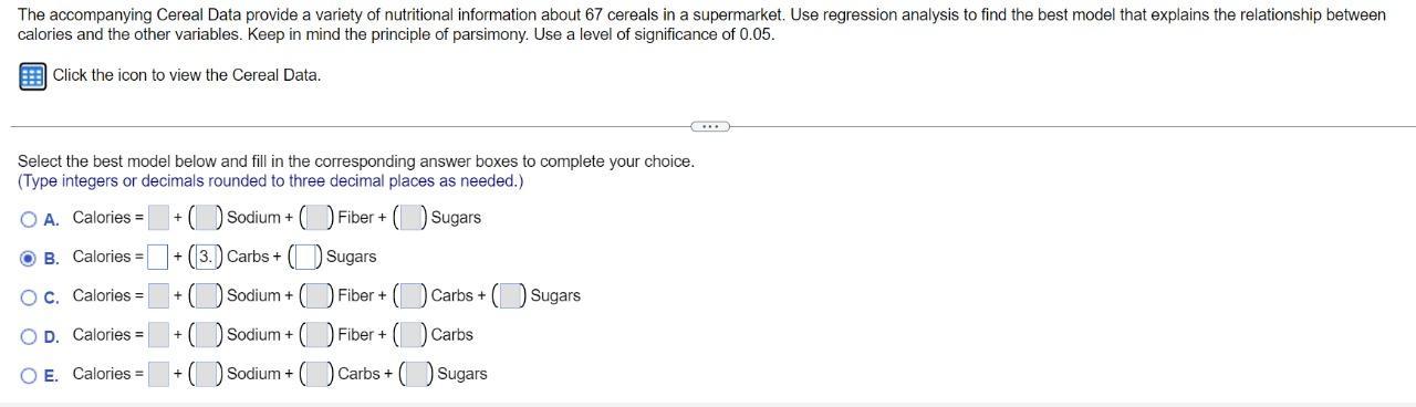 The accompanying Cereal Data provide a variety of nutritional information about 67 cereals in a supermarket. Use regression a