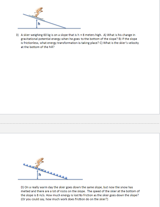 Solved 3) A skier weighing 60 kg is on a slope that is h=8 | Chegg.com