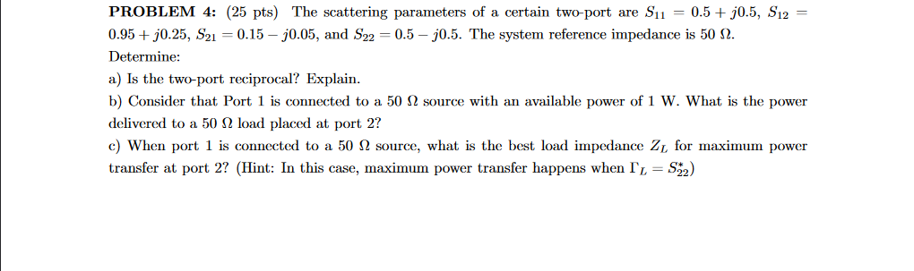 Solved PROBLEM 4: (25 pts) The scattering parameters of a | Chegg.com