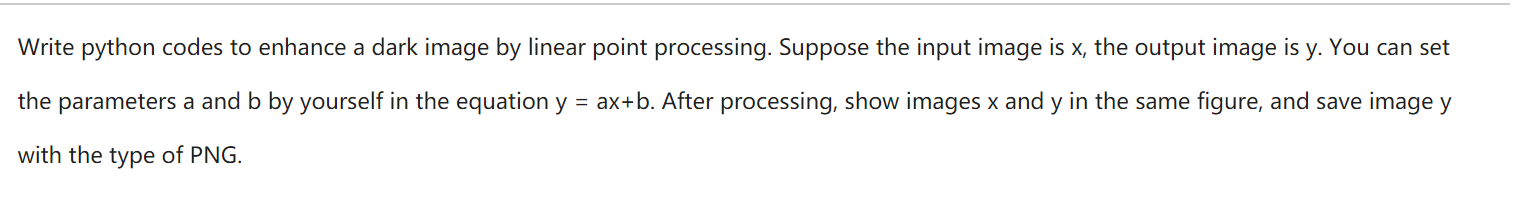 Solved Write python codes to enhance a dark image by linear | Chegg.com