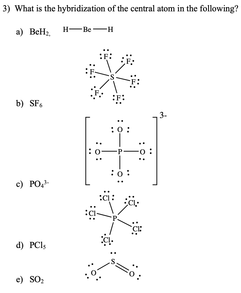 Solved 3) What is the hybridization of the central atom in