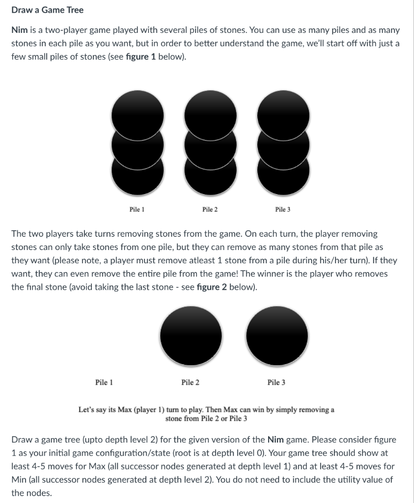 Solved Draw a Game Tree Nim is a two-player game played with | Chegg.com