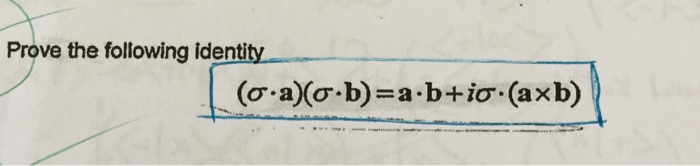 Solved Prove The Following Identity (sigma A) (sigma B) = A | Chegg.com