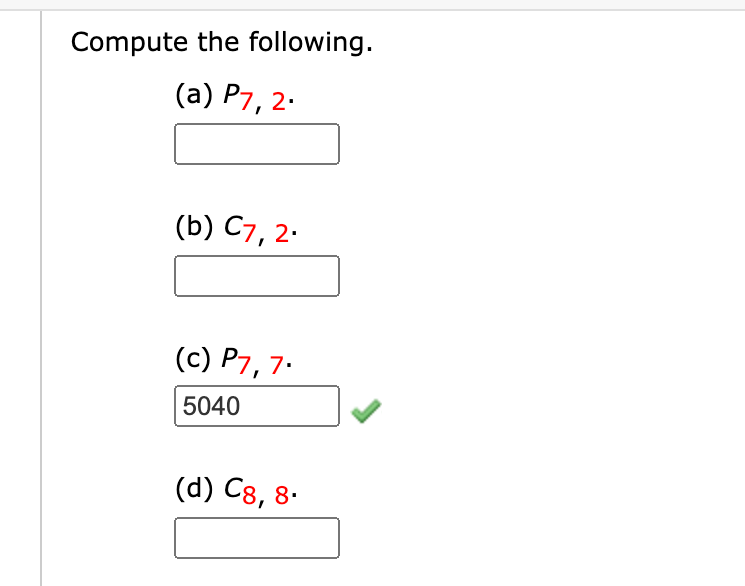 Solved Compute the following. (a) P7, 2 (b) C7, 2 (C) P7,7 | Chegg.com