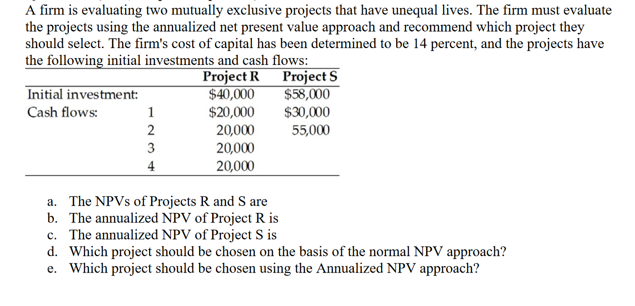 Solved A firm is evaluating two mutually exclusive projects | Chegg.com