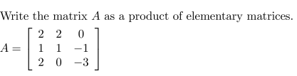 Solved Write the matrix A as a product of elementary | Chegg.com