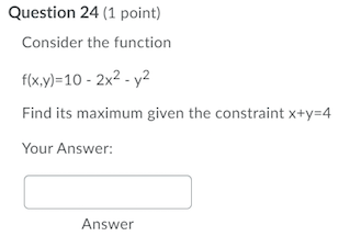 Solved Question 24 (1 point) Consider the function f(x,y)=10 | Chegg.com