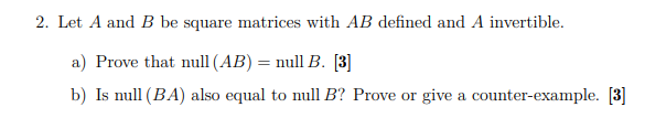 Solved 2. Let A and B be square matrices with AB defined and | Chegg.com