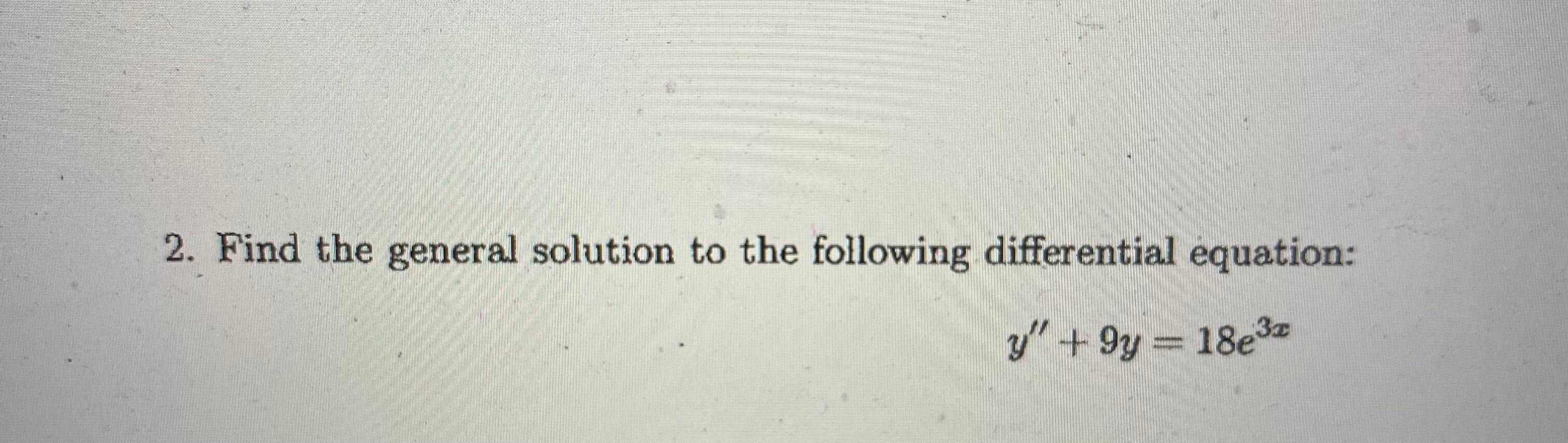 Solved 2. Find the general solution to the following | Chegg.com