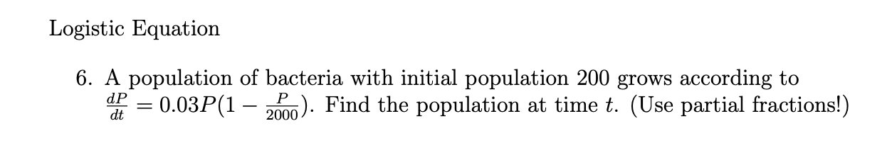 Solved Logistic Equation 6. A population of bacteria with | Chegg.com