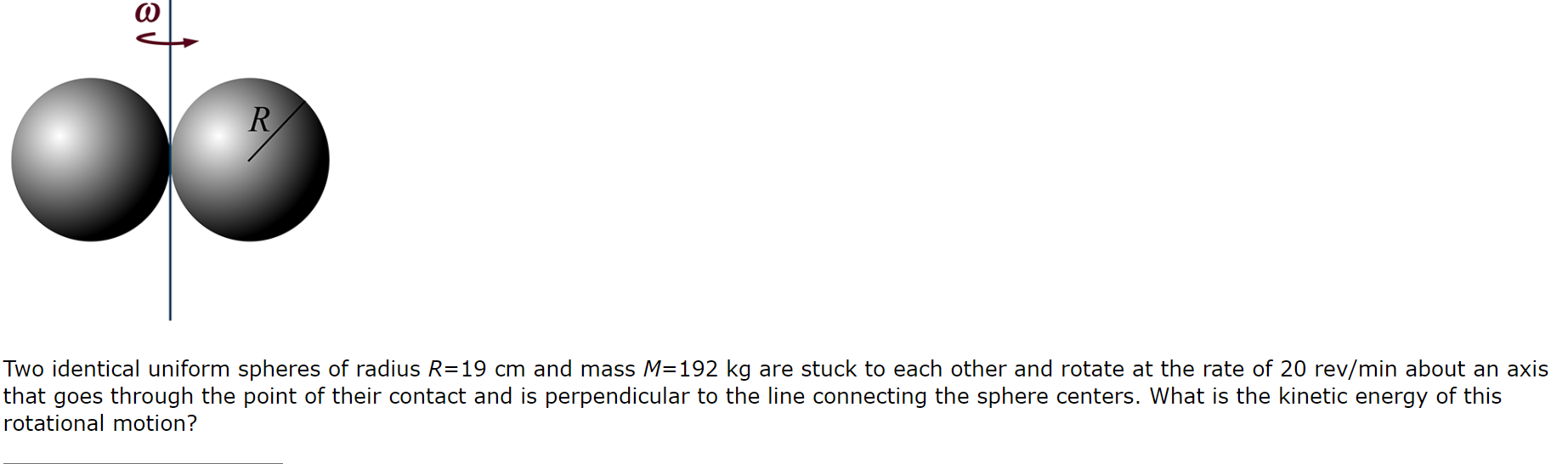 Solved ω R Two identical uniform spheres of radius R=19 cm | Chegg.com