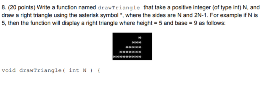 Solved 8. (20 points) Write a function named drawTriangle | Chegg.com