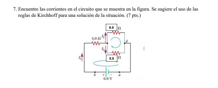 Solved 7. Encuentre las corrientes en el circuito que se | Chegg.com