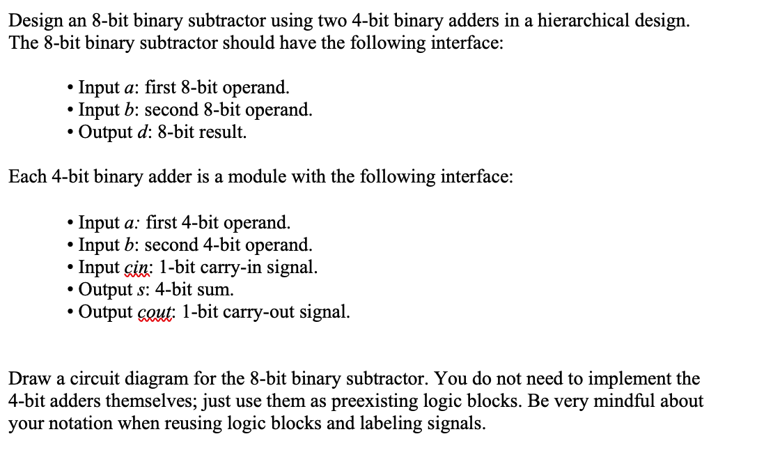 Design an 8-bit binary subtractor using two 4-bit binary adders in a hierarchical design.
The 8-bit binary subtractor should 