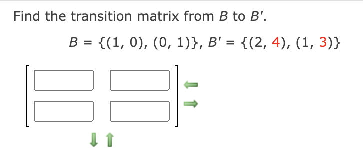 Solved Find The Transition Matrix From B To B'. B = {(1, 0), | Chegg.com