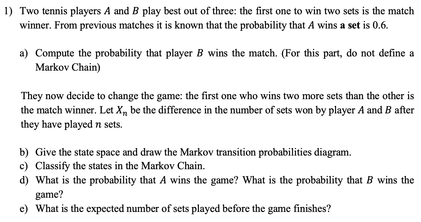 Solved 1) Two tennis players A and B play best out of three: | Chegg.com