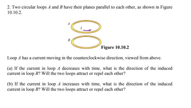 [Solved]: 2. Two Circular Loops ( A ) And ( B ) Have T