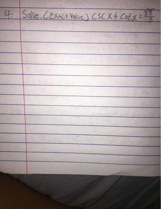 Solved Solve (Exact value) csc x + cot x = Squareroot 3/3