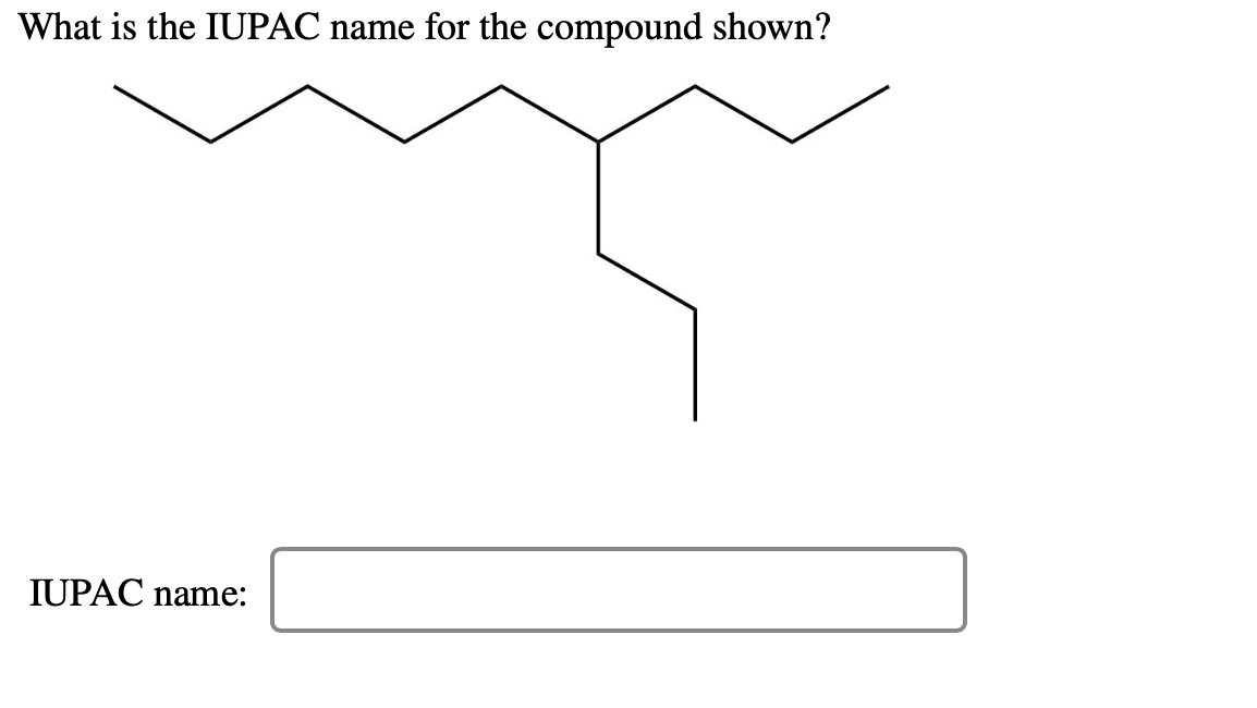 Solved What is the IUPAC name for the compound shown? IUPAC | Chegg.com