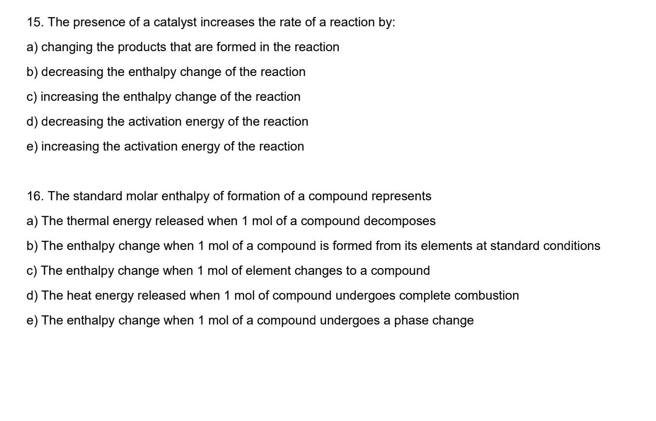 Solved 15. The presence of a catalyst increases the rate of | Chegg.com