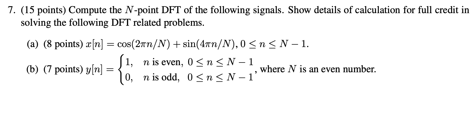 Solved 7. (15 points) Compute the N-point DFT of the | Chegg.com