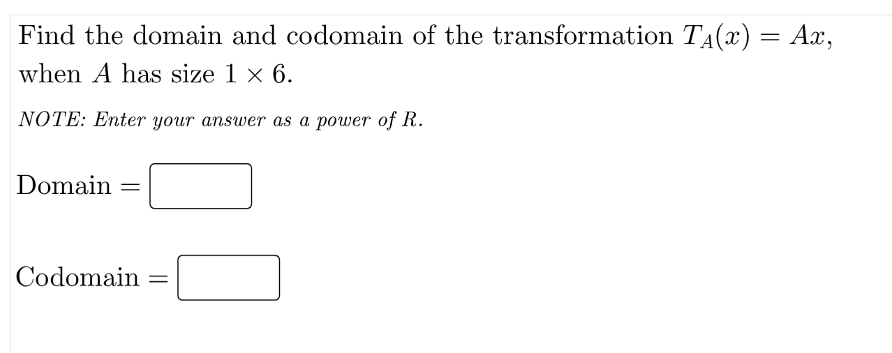 Solved Find the domain and codomain of the transformation
