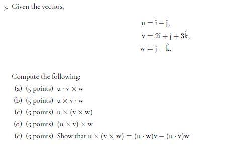 Solved 3 Given The Vectors U I I V 21 I 3k W I Chegg Com