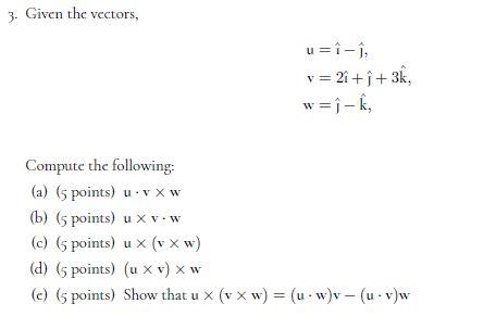 Solved 3 Given The Vectors U I I V 21 I 3k W I Chegg Com