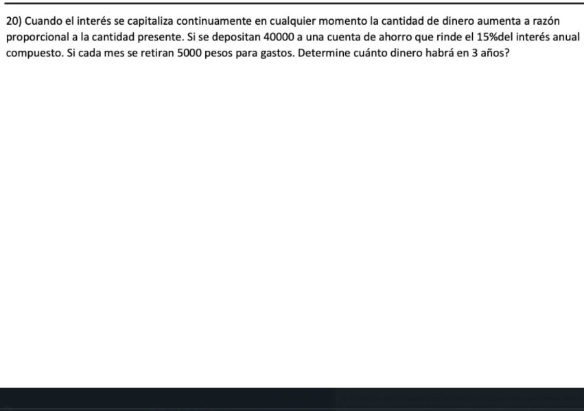 20) Cuando el interés se capitaliza continuamente en cualquier momento la cantidad de dinero aumenta a razón proporcional a l