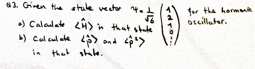 Solved Q3. Given the state vector ψ=61⎝⎛12101⎠⎞ for the | Chegg.com