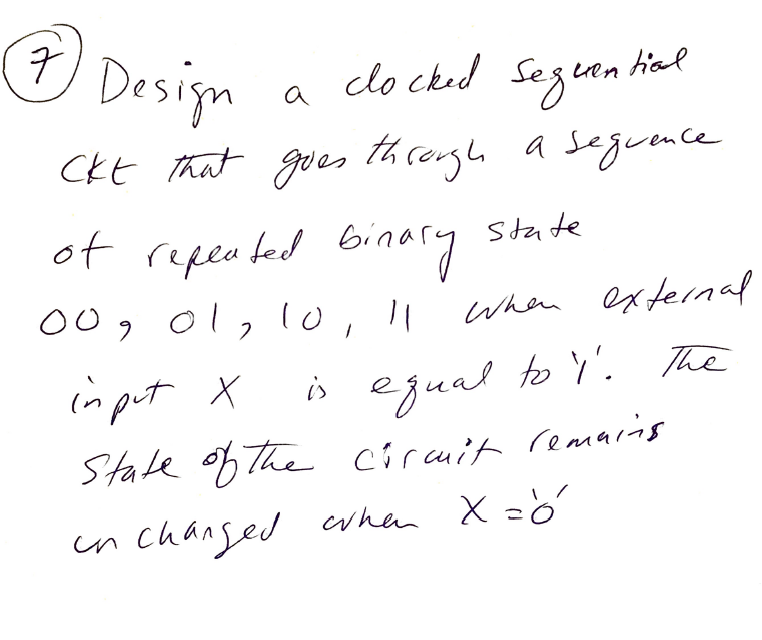 Solved (7) Design a clocked seguential ckt that goes throrgh | Chegg.com