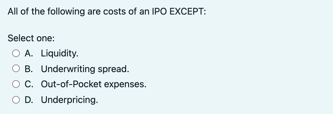 Solved All of the following are costs of an IPO EXCEPT: | Chegg.com